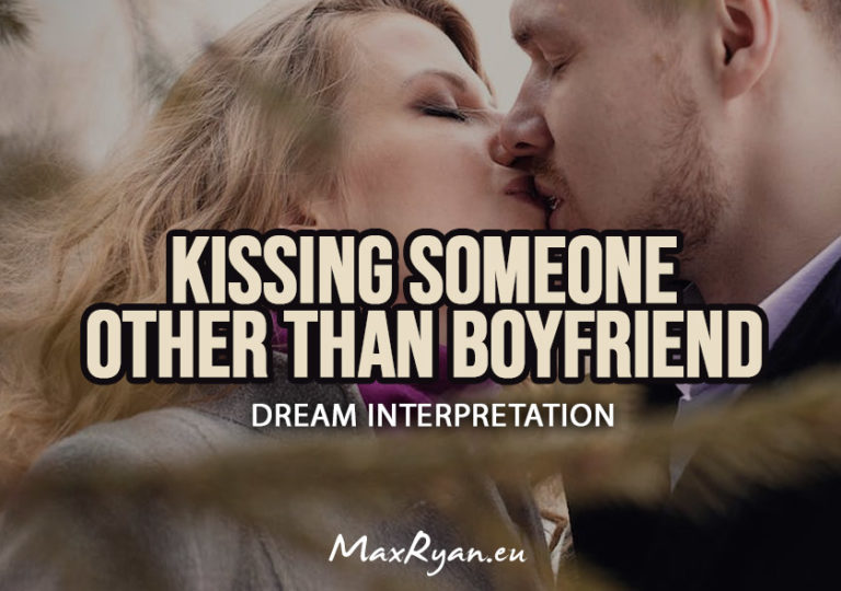 Dream About Kissing Someone Other Than Boyfriend – Meaning & Symbolism