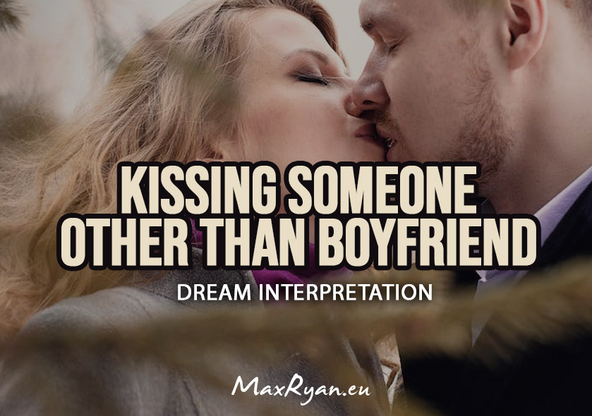 dream about kissing someone other than boyfriend